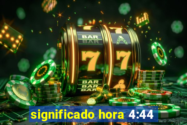 significado hora 4:44